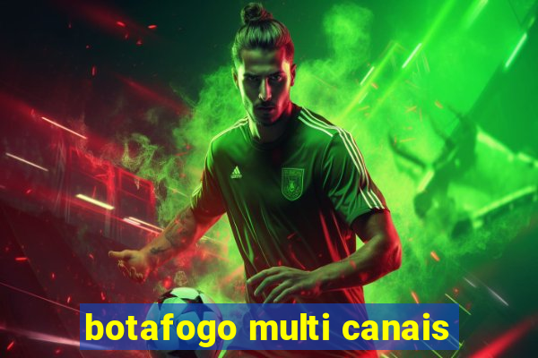 botafogo multi canais